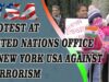 Protest at United Nations Office in New York USA against Terrorism